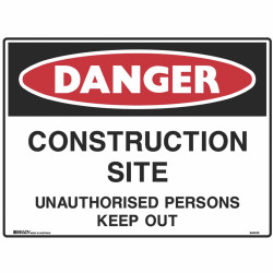 Brady Danger Sign Construction Site Unauthorised Persons Keep Out 600W x 450mmH Metal